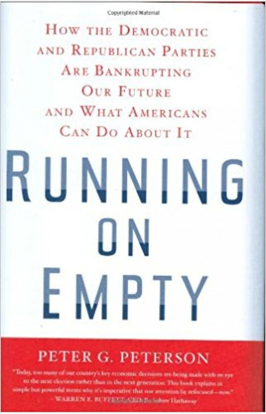 Running On Empty: How The Democratic And Republican Parties Are Bankrupting Our Future And What Americans Can Do About It