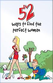 52 Ways to Find the Perfect Woman