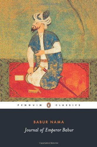 Babur Nama: Journal of the Emperor Babur