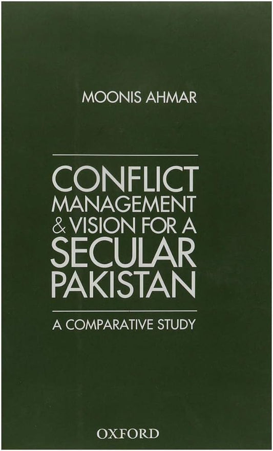 Conflict Management and Vision for a Secular Pakistan: A Comparative Study