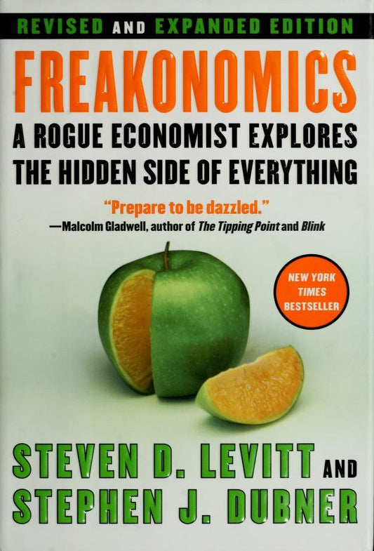 Freakonomics: A Rogue Economist Explores the Hidden Side of Everything