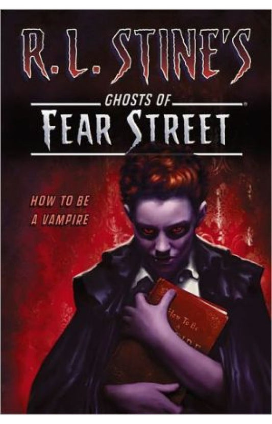 How To Be A Vampire (r.l. Stine's Ghosts Of Fear Street)