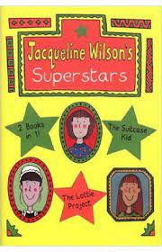 Jacqueline Wilson`s Superstars The Suitcase Kid and The Lottie Project