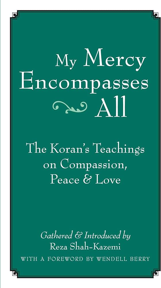 My Mercy Encompasses All: The Koran's Teachings On...