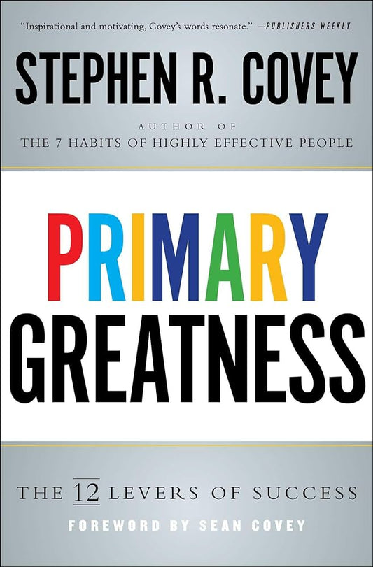 Primary Greatness: The 12 Levers Of Success