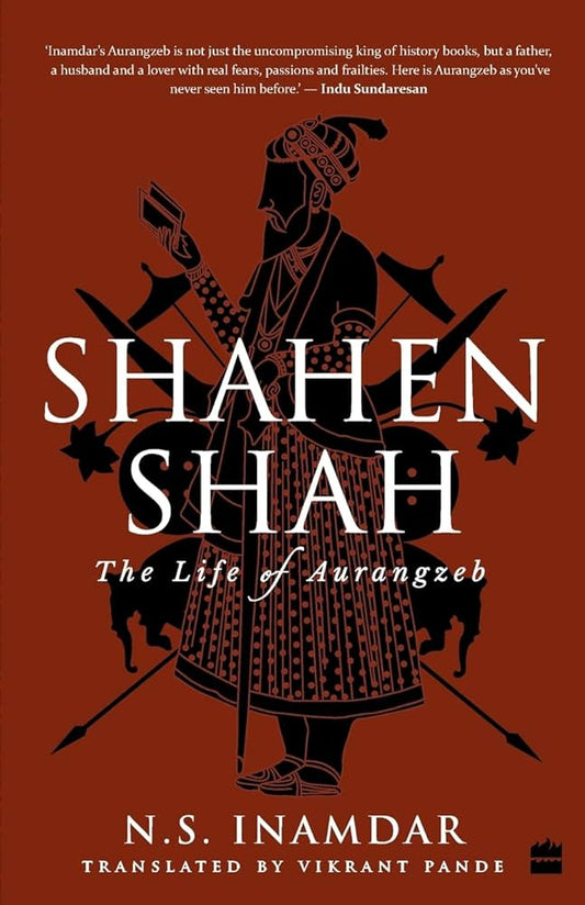 Shahenshah: The Life of Aurangzeb