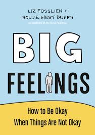 Big Feelings: How To Be Okay When Things Are Not Okay