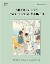 Meditation For The Real World: Finding Peace In Everyday Life