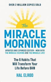 The Miracle Morning: The 6 Habits That Will Transform Your Life Before 8am (Updated And Expanded Edition)